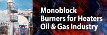 Monoblock Burners for Heaters in Oil and Gas Industry Monoblock Burners for Heaters in Oil and Gas Industry